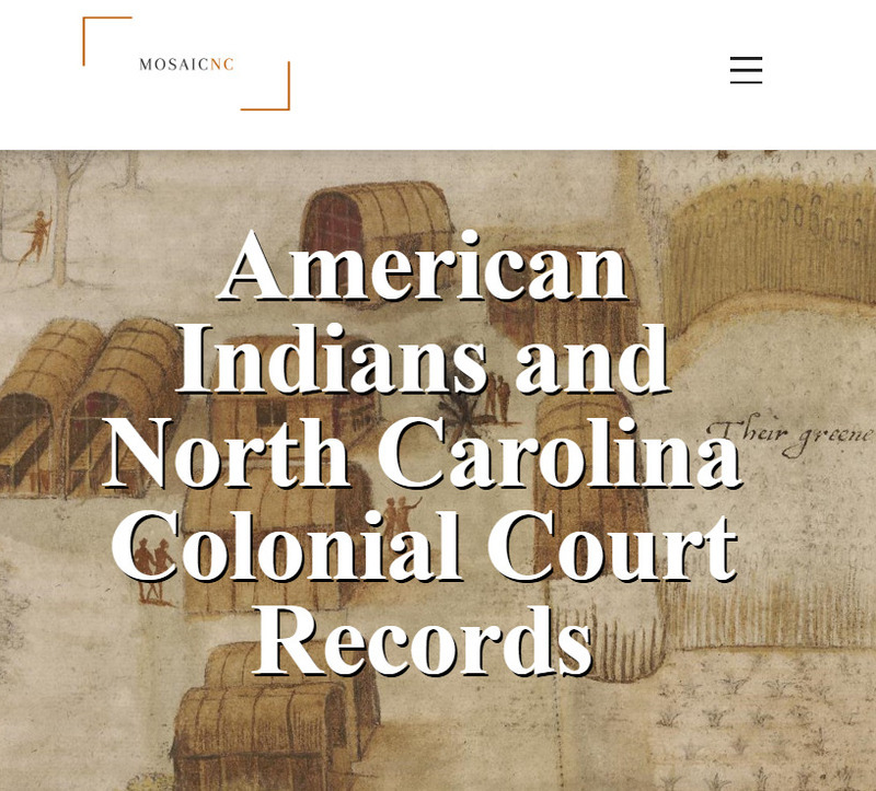 A collection of colonial documents relating to American Indians in North Carolina provided by MosaicNC at DNCR Historical Research Office