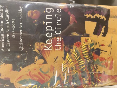 Keeping the Circle: American Indian identity in eastern North Carolina 1885-2004