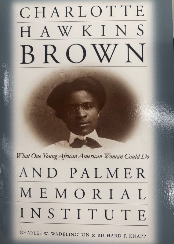Charlotte Hawkins Brown & Palmer Memorial Institute : what one young African American woman could do