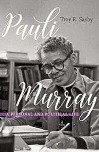 Summary: "The Rev. Dr. Anna Pauline "Pauli" Murray (1910-1985) was a trailblazing social activist, writer, lawyer, civil rights organizer, and campaigner for gender rights. In the 1930s and 1940s, she was active in radical left-wing political groups and helped innovate nonviolent protest strategies against segregation that would become iconic in later decades, and in the 1960s, she cofounded the National Organization for Women (NOW). In addition, Murray became the first African American to receive a Yale law doctorate and the first black woman to be ordained an Episcopal priest. Yet, behind her great public successes, Murray battled many personal demons, including bouts of poor physical and mental health, conflicts over her gender and sexual identities, family traumas, and financial difficulties. In this intimate biography, Troy Saxby provides the most comprehensive account of Murray's inner life to date, revealing her struggles in poignant detail and deepening our understanding and admiration of her numerous achievements in the face of pronounced racism, homophobia, transphobia, and political persecution"
