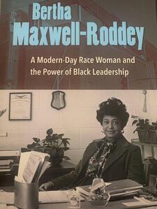 Bertha Maxwell-Roddey : a modern-day race woman and the power of Black leadership